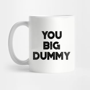 You Big Dummy Funny Vintage Retro Mug